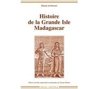 Histoire de la Grande Isle Madagascar Étienne Flacourt (Auteur), Claude Allibert (Edité par)