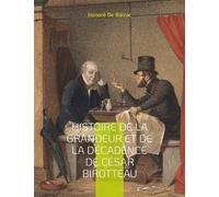Histoire De La Grandeur Et De La Décadence De César Birotteau - Scènes De La Vie De Parisienne