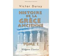 Histoire de la Grèce ancienne: Tome 1