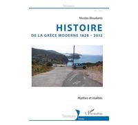 Histoire de la Grèce moderne 1828-2012: Mythes et réalités