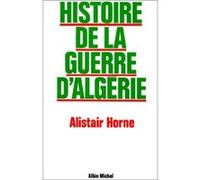 Histoire de la guerre d'Algérie Philippe Bourdrel (Traduction), Yves Du Guerny (Traduction), Alistair Horne (Auteur)