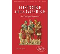 Histoire De La Guerre - De L'antiquité À Demain