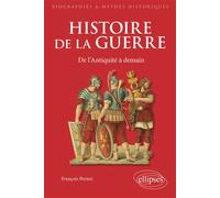 Histoire de la guerre. De l'Antiquité à demain - François Pernot - Ellipses - broché - Essai