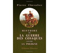 Histoire de la guerre des cosaques contre la Pologne
