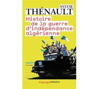 Sylvie Thenault – Histoire de la guerre d'indépendance algérienne – Poche
