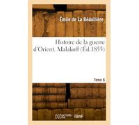 Histoire de la guerre d'Orient. Tome 6. Malakoff