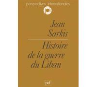 Histoire de la guerre du Liban - - Jean-Guy Sarkis - Puf - Livre
