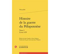 Histoire de la guerre du Péloponnèse Livres I-IV - Thucydide - Classiques Garnier - broché - Essai