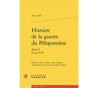 Histoire de la guerre du Péloponnèse Livres I-IV - Thucydide - Classiques Garnier - broché - Essai