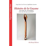 Histoire de la Guyane : Du temps des Amérindiens à la crise de mars-avril 2017