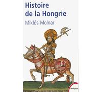 Histoire de la Hongrie Miklos Molnar (Auteur)