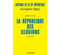 Histoire de la IVe République: La République des illusions (1945-1951)