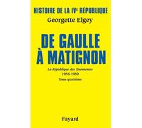 Histoire de la IVe République - Vol 6, La Républiqe des Tourmentes, Tome 4 : De Gaulle à Matignon