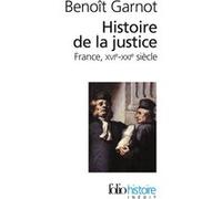 Benoît Garnot – Histoire de la justice : France, XVIᵉ-XXIᵉ siècles – Poche – Gallimard