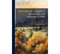 Histoire de la langue française des origines Ã 1900