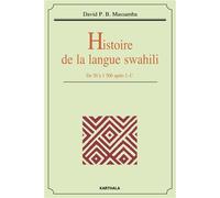 Histoire de la langue swahili. De 50 à 1500 après J.-C. - David P.B. Massamba - Karthala - broché - Essai