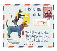 Histoire de la lettre que le chat et le chien écrivirent à leurs amies les petites filles Micheline Chevallier (Auteur), Micheline Chevallier (Illustration), Josef Capek (Auteur)