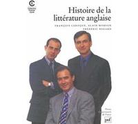 Histoire de la littérature anglaise François Laroque (Collection dirigée par), Alain Morvan (Collection dirigée par), Frédéric Regard (Collection dirigée par)