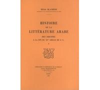 Histoire De La Littérature Arabe Des Origines À La Fin Du Xve Siècle De J.-C - Tome 1