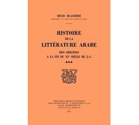 Histoire De La Littérature Arabe Des Origines À La Fin Du Xve Siècle De J.-C - Tome 3