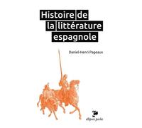 Histoire de la littérature espagnole - Daniel-Henri Pageaux - Ellipses - Poche - Récit