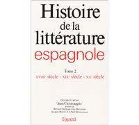 Histoire de la littérature espagnole : Tome 2 - XVIIIème siècle - XIXème siècle - XXème siècle