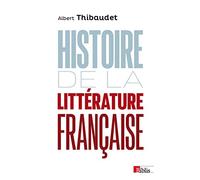 Histoire de la littérature française Albert Thibaudet (Auteur), Michel Leymarie (Avant-propos)