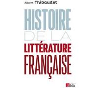 Histoire de la littérature française Albert Thibaudet (Auteur), Michel Leymarie (Avant-propos)
