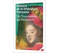 Histoire de la littérature française: De l'Encyclopédie aux Méditations