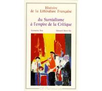 Histoire De La Litterature Francaise. Du Surrealisme A L'Empire De La Critique