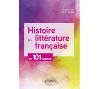 Histoire de la littérature française en 101 repères - Francis Collet - Ellipses - broché - Essai