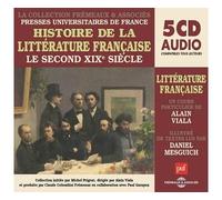 HISTOIRE DE LA LITTERATURE FRANCAISE VOL 6 - LE SECOND XIXE SIECLE UN COURS PARTICULIER DE ALAIN VIA