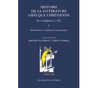 Histoire de la littérature grecque chrétienne des origines à 451, T. I Tome I. Introduction : problèmes et perspectives - Bernard Pouderon - Belles Lettres - broché - Essai