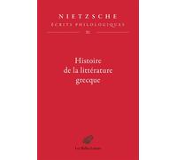 Histoire de la littérature grecque Écrits philologiques, tome XI - Friedrich Nietzsche - Belles Lettres - broché - Essai