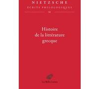 Histoire de la littérature grecque Friedrich Nietzsche (Auteur), Marc de Launay (Traduction), Carlotta Santini (Edité par), Carlotta Santini (Introduction)