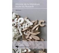 Histoire de la littérature inuite du Nunavik Nelly Duvicq (Auteur)