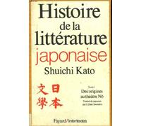 Histoire de la littérature japonaise, tome 1 : Des origines au théâtre Nõ