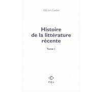 Histoire de la littérature récente - Olivier Cadiot - P.o.l. - broché - Essai