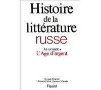 Histoire de la littérature russe, tome 4 : Le XXe siècle - L'Age d'argent