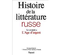 Histoire de la littérature russe, tome 4 : Le XXe siècle - L'Age d'argent