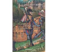 Histoire de la lorraine racontee aux jeunes - Kévin Goeuriot - Du Quotidien Ebra Eds - broché - Document jeunesse dès 6 ans