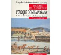 Histoire de la Lorraine : Tome 6, L'époque contemporaine 1re partie, De la Révolution à la Grande Guerre