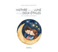 Histoire De La Lune Et Des Deux Étoiles Et Autres Contes