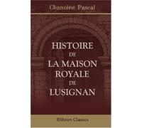 Histoire de la maison royale de Lusignan