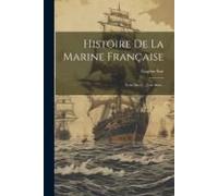 Histoire De La Marine Française: Xviie Siècle - Jean Bart...