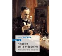 Histoire de la médecine: DE L'ANTIQUITÉ À NOS JOURS