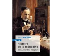 Histoire de la médecine De l'antiquité à nos jours - Roger Dachez - Tallandier - Poche - Etude