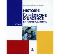 Jean-Louis Ducassé – Histoire de la médecine d'urgence en Haute-Garonne – Le SAMU 31 – Broché