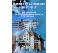 Histoire De La Médecine En Moselle Des Lendemains De La Seconde Guerre Mondiale À L'an 2000
