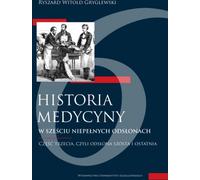 Histoire de la médecine en six parties incomplètes Partie 3 - Ryszard W. Gryglewski (Literatur, Medizin auf Polnisch)